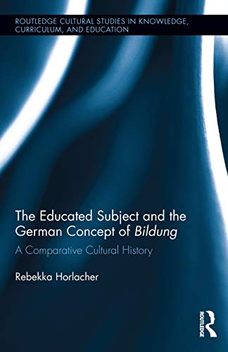 The Educated Subject and the German Concept of Bildung A Comparative Cultural H [Hardcover]