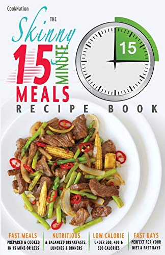 The Skinny 15 Minute Meals Recipe Book Delicious, Nutritious, Super-Fast Low Ca [Paperback]