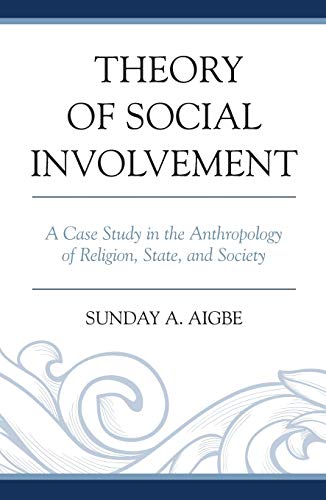 Theory of Social Involvement A Case Study in the Anthropology of Religion, Stat [Paperback]