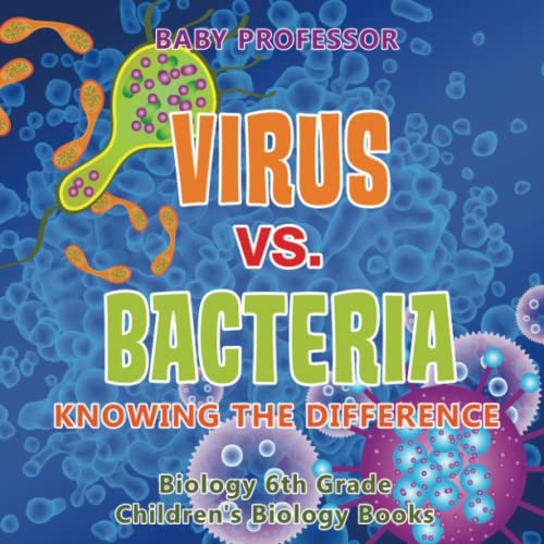 Virus vs. Bacteria  Knowing the Difference - Biology 6th Grade Children's Biolo [Paperback]