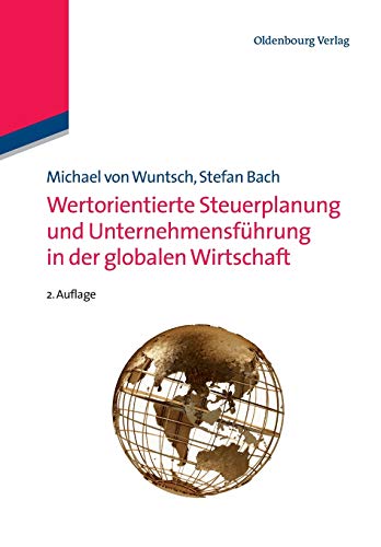 Wertorientierte Steuerplanung und Unternehmensfhrung in der Globalen Wirtschaft [Hardcover]
