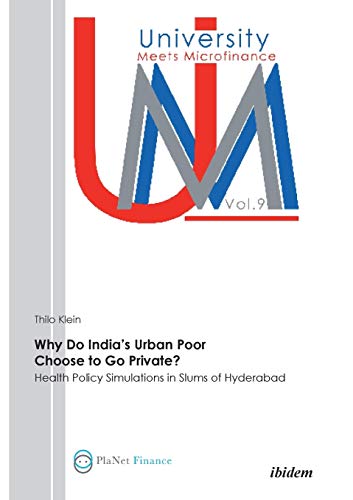 Why Do India's Urban Poor Choose to Go Private. Health Policy Simulations in Sl [Paperback]