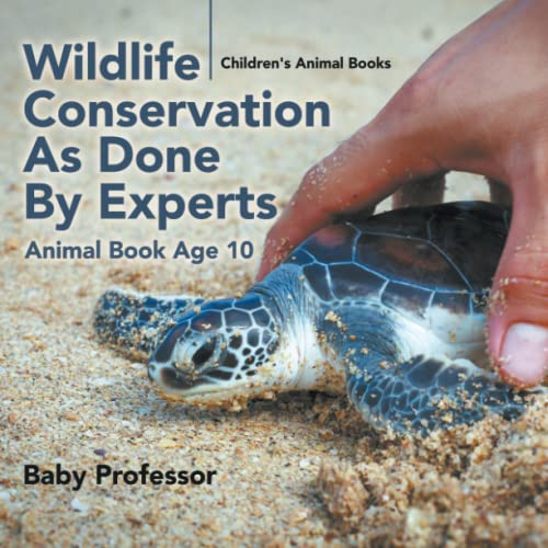 Wildlife Conservation As Done by Experts - Animal Book Age 10 Children's Animal  [Paperback]