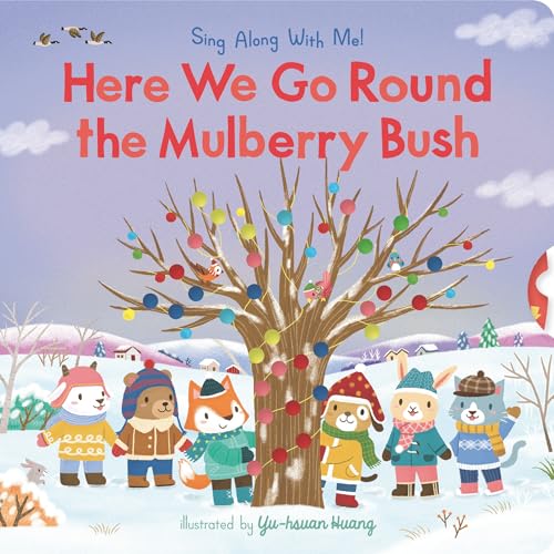 Here We Go Round the Mulberry Bush Sing Along With Me [Board book]