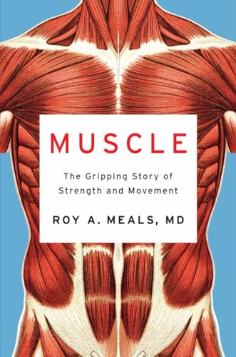 Muscle The Gripping Story of Strength and Movement [Hardcover]