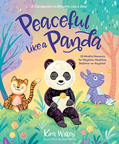 Peaceful Like a Panda 30 Mindful Moments for Playtime, Mealtime, Bedtime-or Any [Paperback]