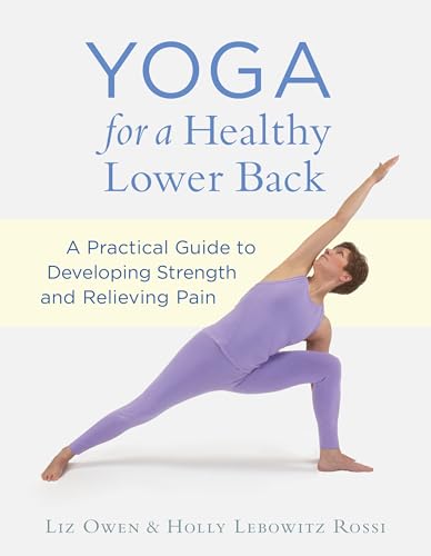 Yoga for a Healthy Lower Back A Practical Guide to Developing Strength and Reli [Paperback]