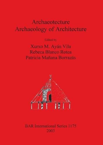 Archaeotecture Archaeology of Architecture [Paperback]