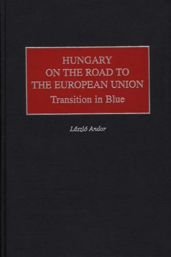 Hungary On The Road To The European Union Transition In Blue [Hardcover]