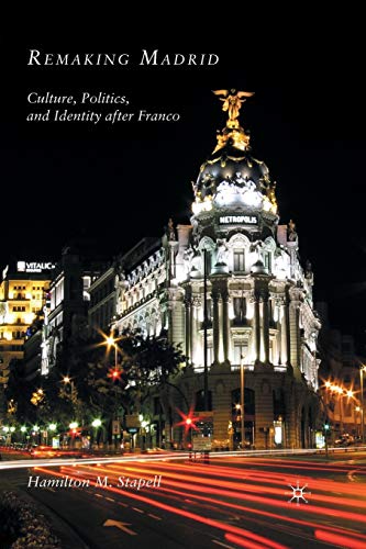 Remaking Madrid Culture, Politics, and Identity after Franco [Paperback]
