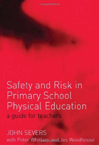 Safety and Risk in Primary School Physical Education [Hardcover]
