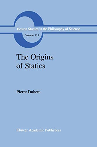 The Origins of Statics The Sources of Physical Theory [Hardcover]