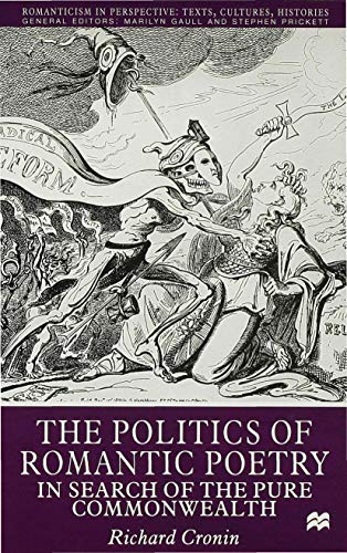 The Politics of Romantic Poetry In Search of the Pure Commonwealth [Hardcover]