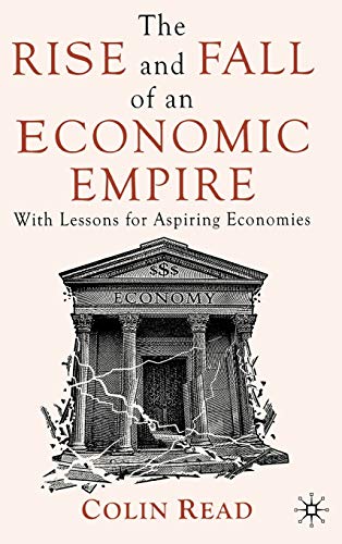 The Rise and Fall of an Economic Empire With Lessons for Aspiring Economies [Hardcover]