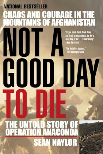 Not a Good Day to Die The Untold Story of Operation Anaconda [Paperback]