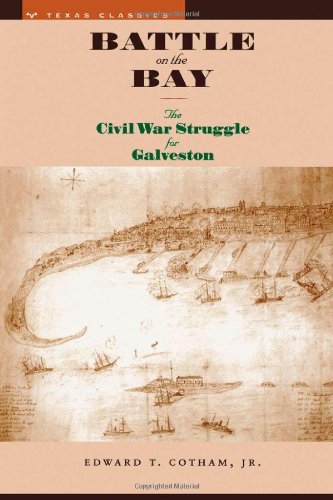 Battle On The Bay The Civil War Struggle For Galveston (texas Classics) [Paperback]
