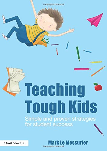 Teaching Tough Kids Simple and Proven Strategies for Student Success [Paperback]