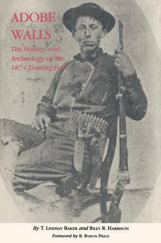 Adobe Walls The History And Archaeology Of The 1874 Trading Post [Paperback]