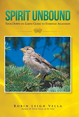 Spirit Unbound Your Down-To-Earth Guide To Everyday Ascension [Hardcover]