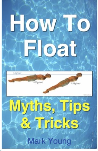 How To Float Tips And Tricks To Help Anyone Float When Learning How To Swim [Paperback]