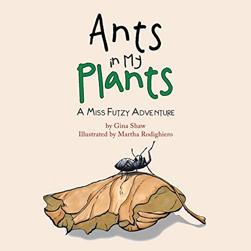 Ants in My Plants  A Miss Futzy Adventure [Paperback]