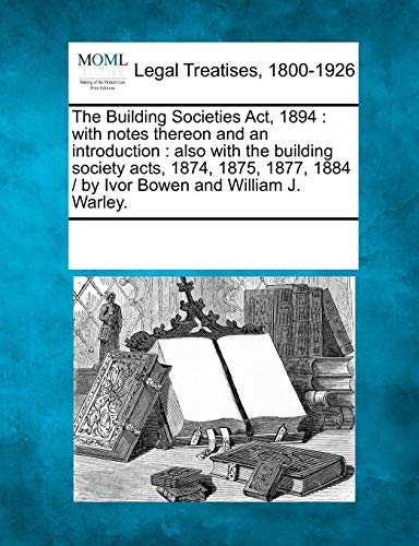 Building Societies Act 1894  With notes thereon and an Introduction [Paperback]