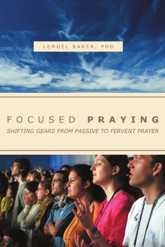 Focused Praying  Shifting Gears from Passive to Fervent Prayer [Paperback]