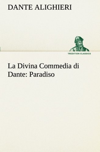 La Divina Commedia Di Dante Paradiso (tredition Classics) (italian Edition) [Paperback]