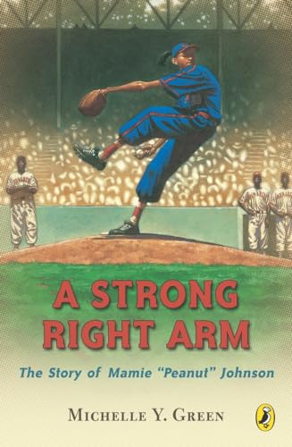 A Strong Right Arm The Story of Mamie  Peanut  Johnson [Paperback]
