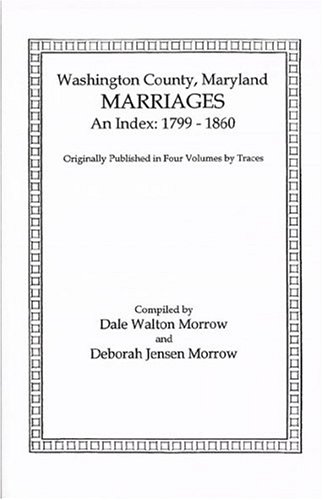 Marriages Of Washington County, Maryland. An Index 1799-1860 [Paperback]