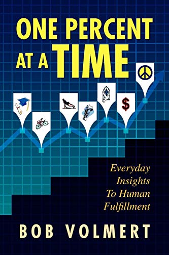 One Percent at A Time  Everyday Insights to Human Fulfillment [Paperback]