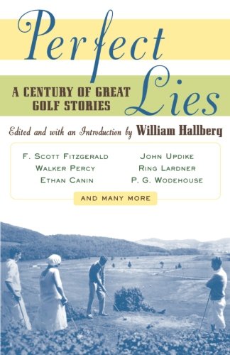 Perfect Lies A Century of Great Golf Stories [Paperback]