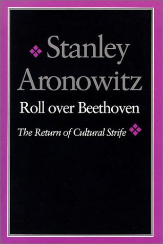 Roll over Beethoven The Return of Cultural Strife [Paperback]