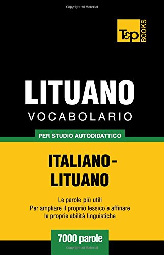 Vocabolario Italiano-Lituano per Studio Autodidattico - 7000 Parole [Paperback]