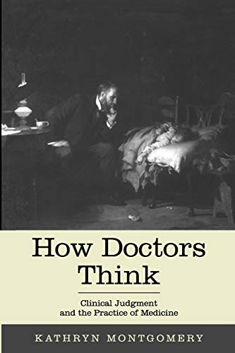How Doctors Think Clinical Judgment and the Practice of Medicine [Paperback]