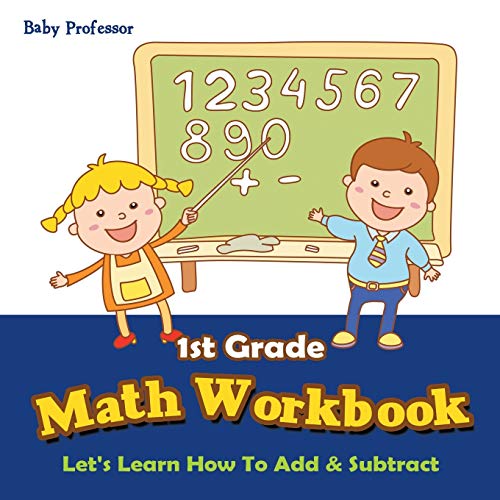 1st Grade Math Workbook  Let's Learn How to Add & Subtract [Paperback]