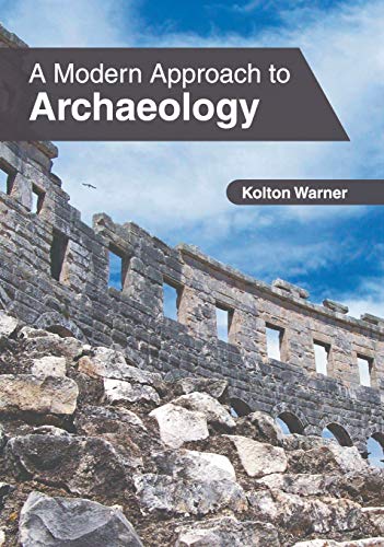 A Modern Approach to Archaeology [Hardcover]