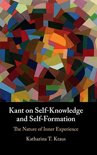 Kant on Self-Knowledge and Self-Formation The Nature of Inner Experience [Hardcover]