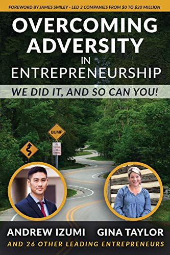Overcoming Adversity in Entrepreneurship  We Did It, and So Can You [Paperback]