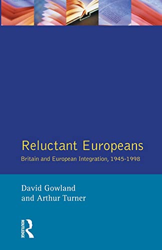 Reluctant Europeans Britain and European Integration 1945-1998 [Paperback]
