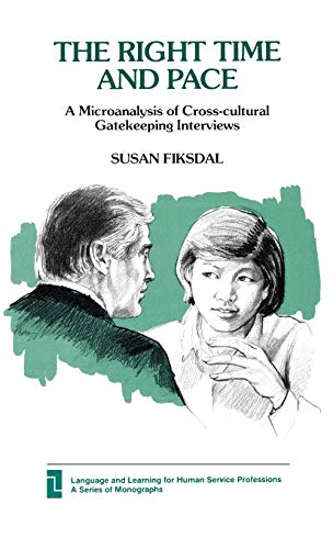 Right Time and Pace A Microanalysis of Cross-Cultural Gatekeeping Interviews [Hardcover]