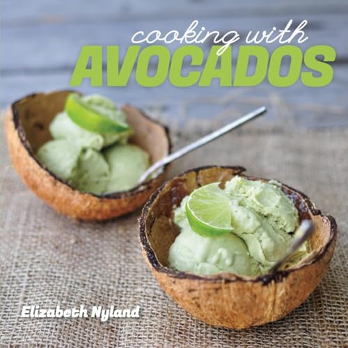 Cooking with Avocados Delicious Gluten-Free Recipes for Every Meal [Paperback]