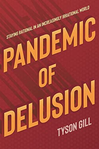 Pandemic of Delusion Staying Rational in an Increasingly Irrational World [Paperback]