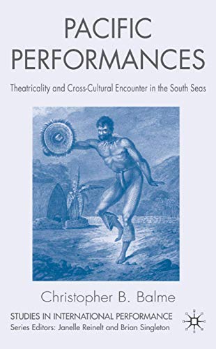 Pacific Performances Theatricality and Cross-Cultural Encounter in the South Se [Hardcover]