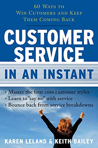 Customer Service In An Instant 60 Ways To Win Customers And Keep Them Coming Ba [Paperback]