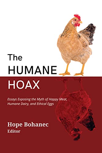 The Humane Hoax Essays Exposing the Myth of Happy Meat, Humane Dairy, and Ethic [Paperback]