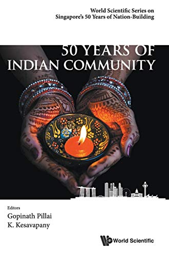 50 Years Of Indian Community In Singapore (world Scientific Series On Singapore' [Hardcover]