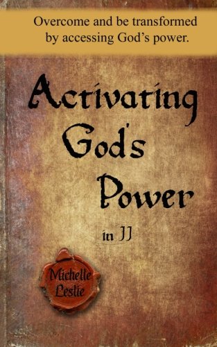 Activating God's Power In Jj Overcome And Be Transformed By Accessing God's Pow [Paperback]
