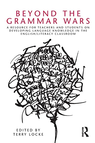 Beyond the Grammar Wars A Resource for Teachers and Students on Developing Lang [Paperback]