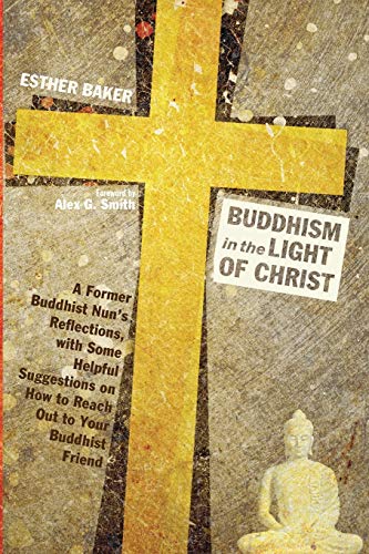 Buddhism In The Light Of Christ A Former Buddhist Nun's Reflections, With Some  [Paperback]